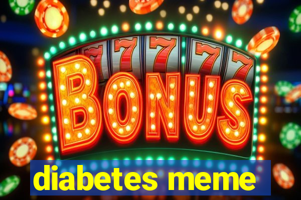 diabetes meme